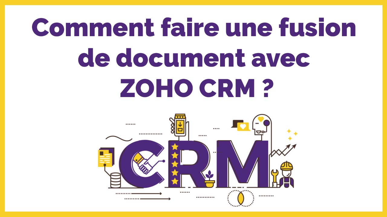 Comment faire une fusion de document avec ZOHO CRM