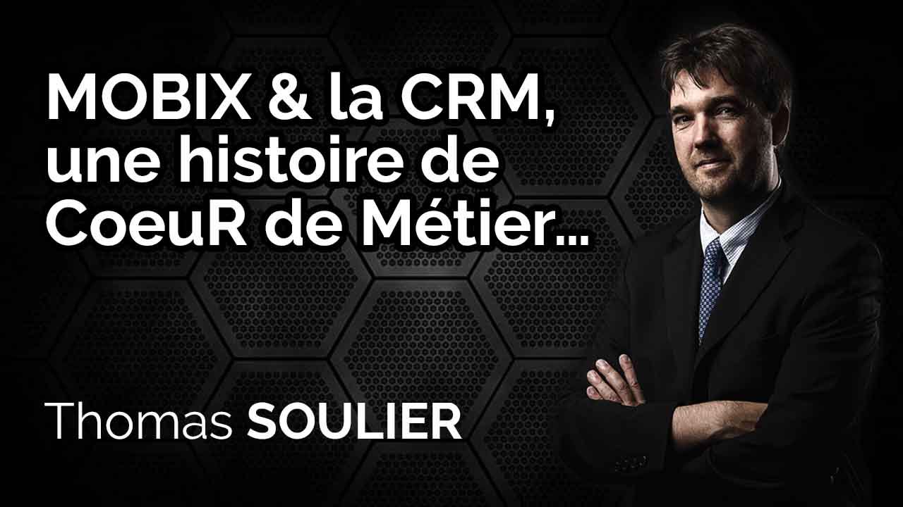 MOBIX & la CRM, une histoire de CoeuR de Métier…