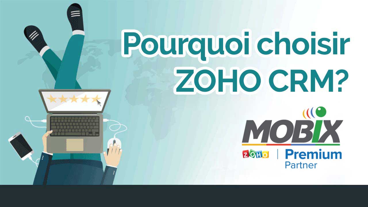 Pourquoi choisir Zoho CRM