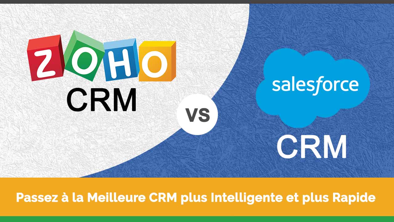 ZOHO CRM et Salesforce. Passez-à-la-Meilleure-CRM-plus-Intelligente-et-plus-Rapide