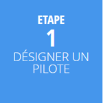 Etape 1 - Désigner un pilote